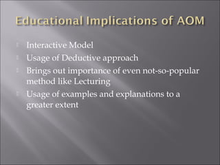    Interactive Model
   Usage of Deductive approach
   Brings out importance of even not-so-popular
    method like Lecturing
   Usage of examples and explanations to a
    greater extent
 