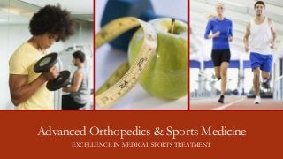 Advanced Orthopedics & Sports Medicine 
EXCELLENCE IN MEDICAL SPORTS TREATMENT 
 