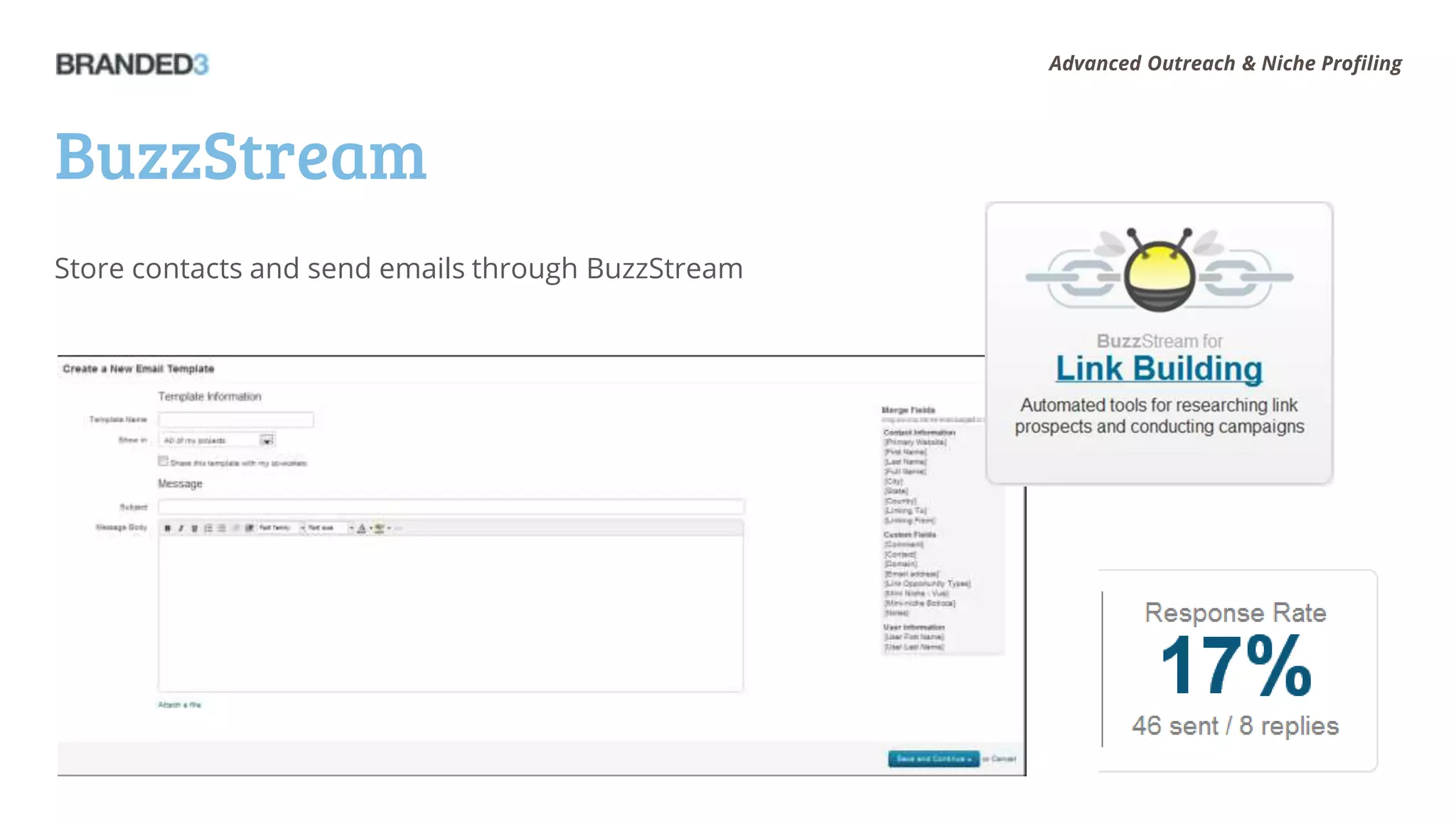 Advanced Outreach & Niche Profiling




BuzzStream
Store contacts and send emails through BuzzStream
 