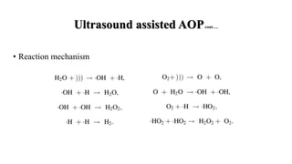 Ultrasound assisted AOPcont….
• Reaction mechanism
 