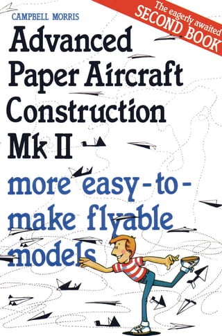 Advanced Paper Aircraft Construction MK II by Campbell Morris