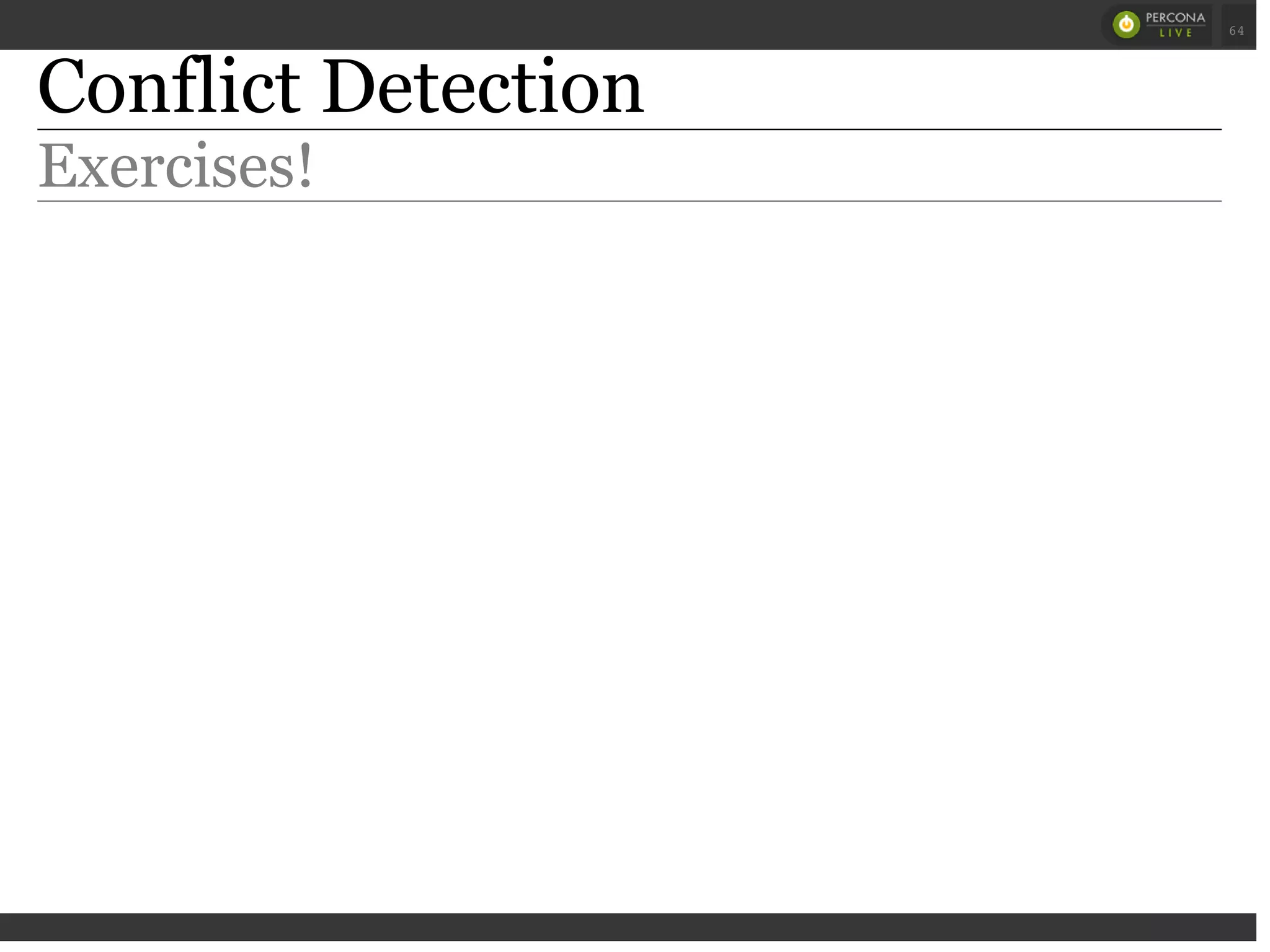 Conflict Detection
Exercises!
 
 
64
 
