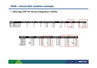 52
VAAI - virtual disk creation example
vStorage API for Array Integration (VAAI)
 