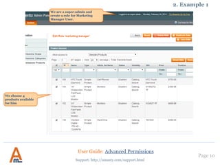 Choose the product s
your sub-admin will
have access to.
1. How to create user with advanced permissions
User Guide: Advanced Permissions
Support: http://amasty.com/support.html
Page 10
 