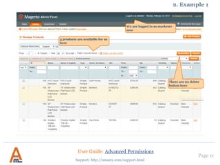 We are a super-admin and
create a role for Marketing
Manager User.
2. Example 1
We choose 4
products available
for him
User Guide: Advanced Permissions
Support: http://amasty.com/support.html
Page 11
 