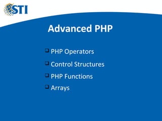Advanced PHP
 PHP Operators
 Control Structures
 PHP Functions
 Arrays
 