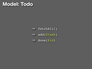 ➡ fetchAll()
➡ add($task)
➡ done($id)
 