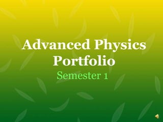Semester 1 Advanced Physics Portfolio 