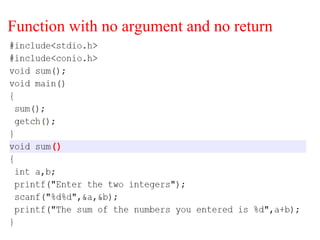 Function with no argument and no return
●
 