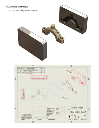 STEAM ENGINE CLAMP MOLD
 CREATING A MOLD WITH 2 CAVITIES
 