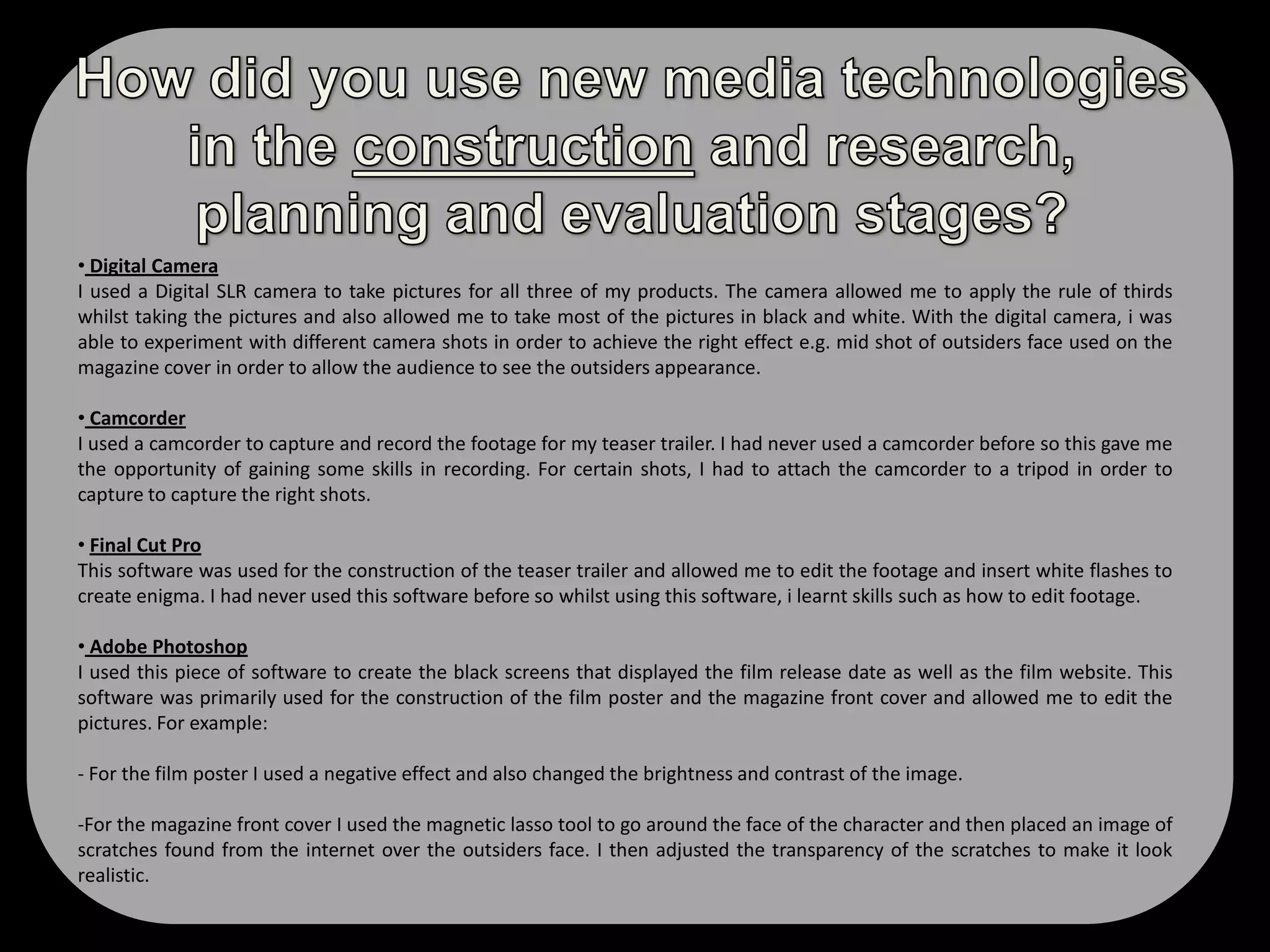 Despite having little narrative in my trailer I feel that the music created an overall dramatic effect and thus, reflected to my target the audience the films genre. The horror teaser trailers that i had researched had some sort of an eery sound track which is why i felt it necessary to include similar music in my trailer. Text in film trailer:I included text mainly near the end of my film trailer. The first piece of text that I included was the film’s release date so that the audience are aware of when the film will be shown in cinemas which a common convention of film trailers. I also included the films website which not only acknowledged the title of the film, but also the site which they can visit to find more information about the film. I used a white font colour so that it stood out against the black background.  I used the same font that was used on the               Blair Witch Project film poster on my poster and also created my own red stickman and placed it above my film title. The stickman leaves the audience in thought as to what the symbol may mean and how it may be relevant to the plot. 