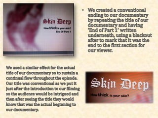 Research.When researching different styles of documentaries, we were inspired by techniques which have helped us to develop our own final piece.We were inspired by Louis Theroux’s Weird Weekends documentary style as he always opens with clips of the upcoming footage and then uses his title before starting to interview.