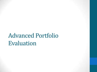 Advanced Portfolio
Evaluation
 