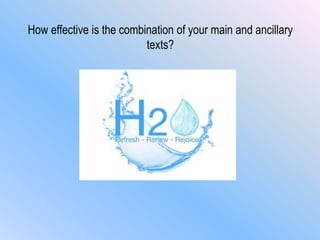 How effective is the combination of your main and ancillary
texts?
 