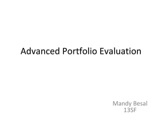Advanced Portfolio Evaluation Mandy Besal 13SF 