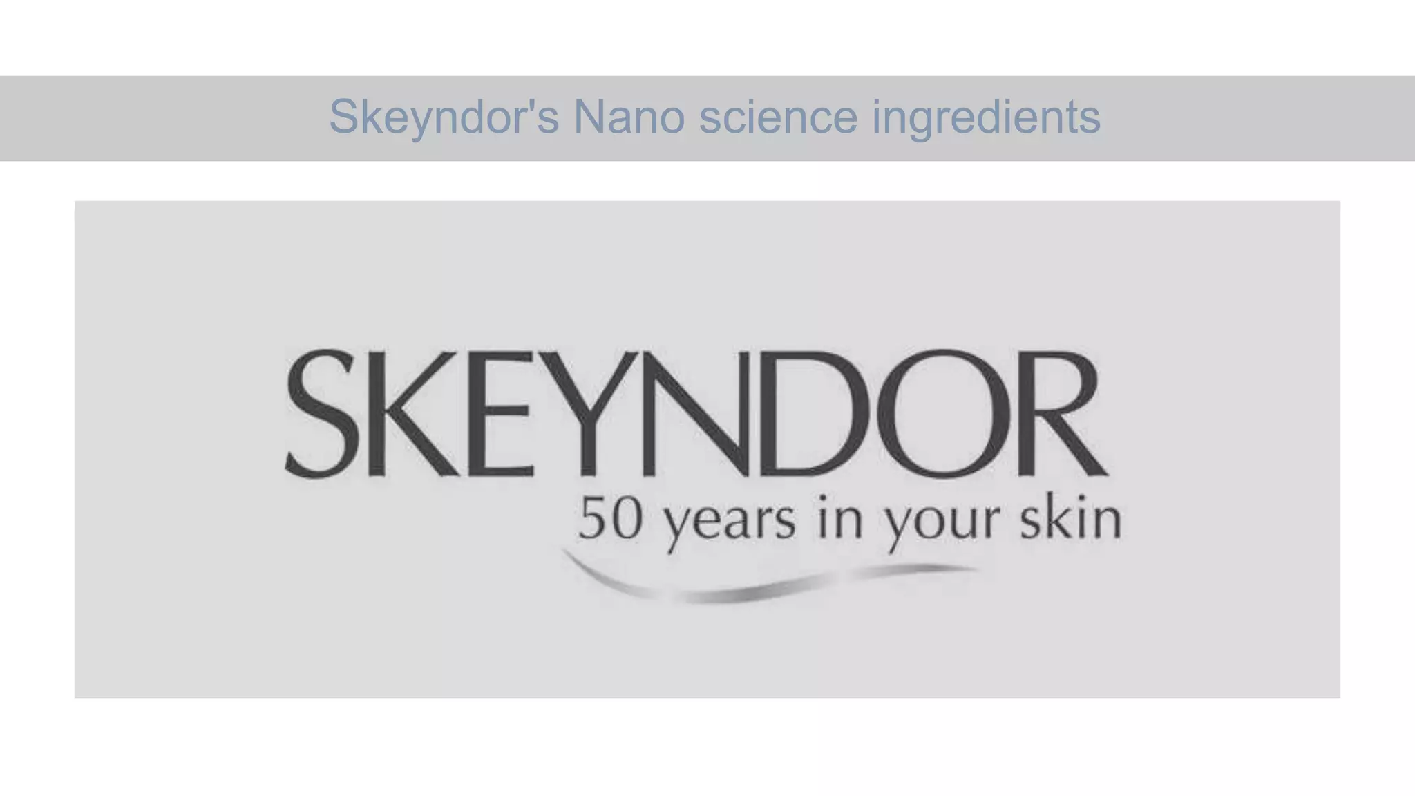 Skeyndor's Nano science ingredients
 