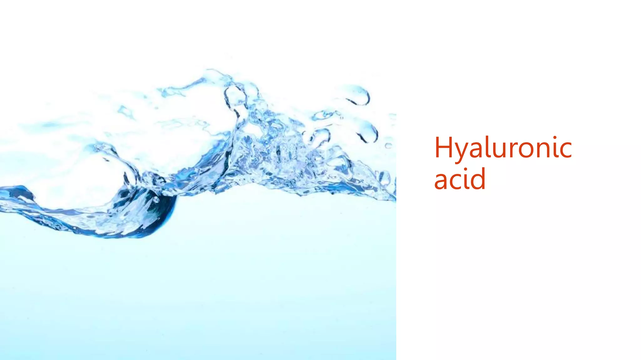 Hyaluronic
acid
 