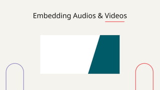 Embedding Audios & Videos
 