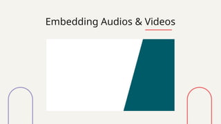 Embedding Audios & Videos
 