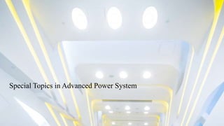 Special Topics in Advanced Power System
 