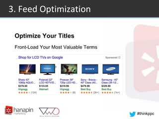 #thinkppc
3. Feed Optimization
Optimize Your Titles
Front-Load Your Most Valuable Terms
◉Optimize Your Titles
◉Image Selection
 