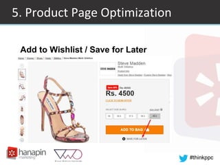 #thinkppc
5. Product Page Optimization
Add to Wishlist / Save for Later
 