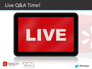#thinkppc
Live Q&A Time!
 