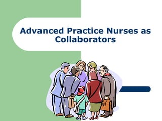 Advanced Practice Nurses as Collaborators 