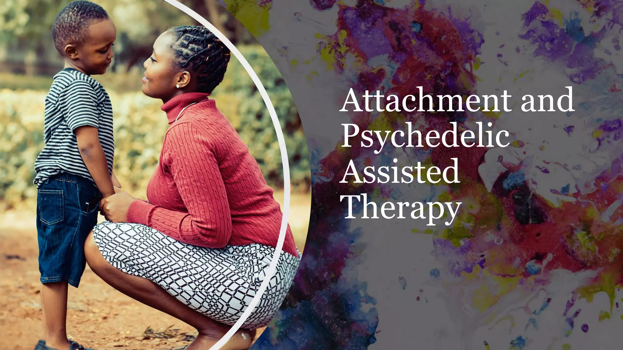 Attachment and
Psychedelic
Assisted
Therapy
 