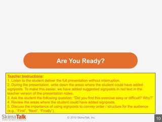 Practice	Presentation:	Slide	1
Title:	The	Grand	Canyon	-
One	of	the	Most	Amazing	Places	on	Earth
10
 
