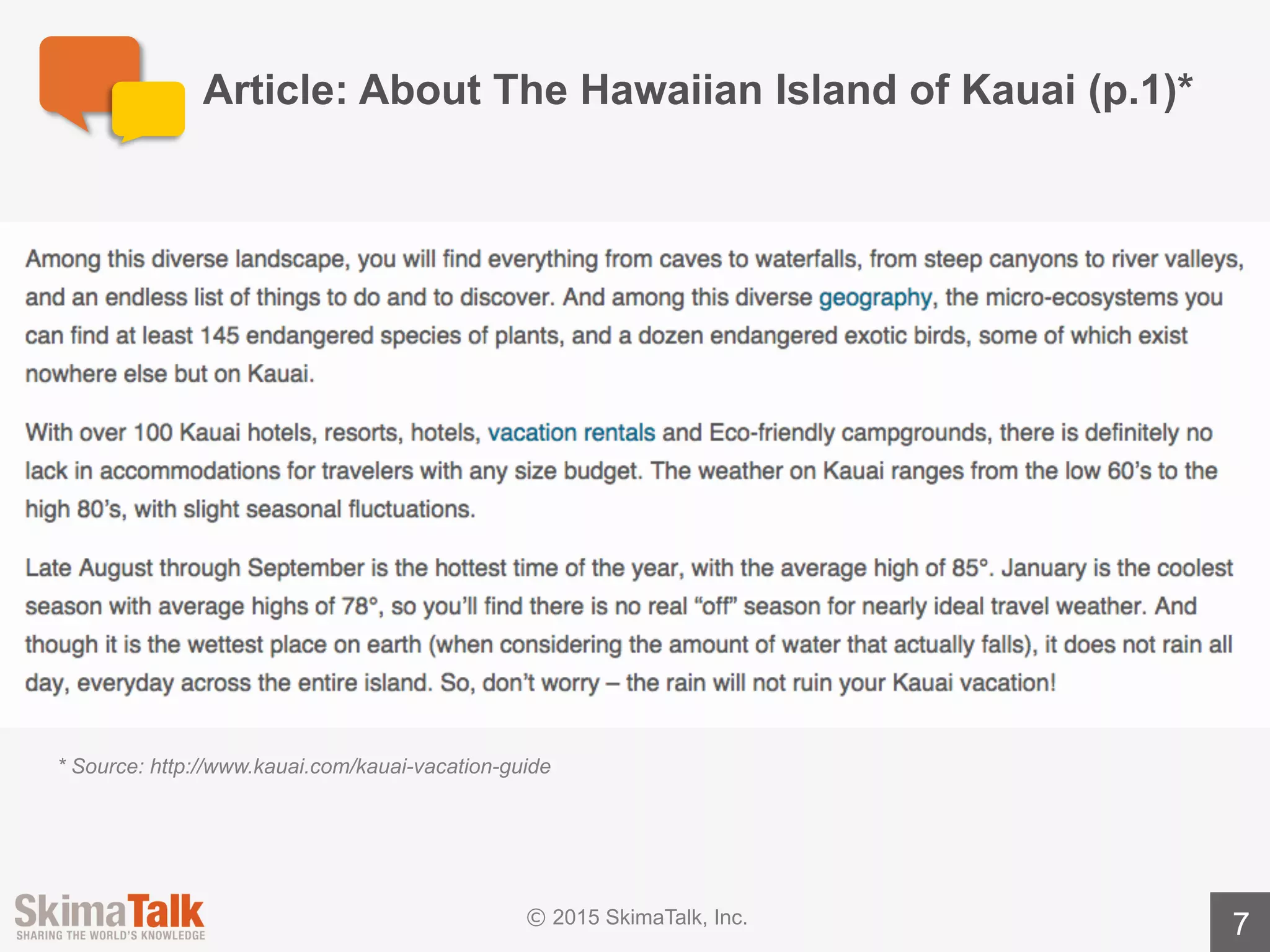 7
Article:	About	The	Hawaiian	Island	of	Kauai	(p.2)*
*	Source:	 http://www.kauai.com/kauai-vacation-guide
 