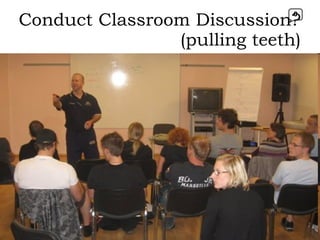 Conduct Classroom Discussion? (pulling teeth) http://i585.photobucket.com/albums/ss297/stcasey34/ian-classroom-discussion.png 0 