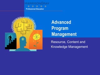 Advanced  Program Management Resource, Content and  Knowledge Management 