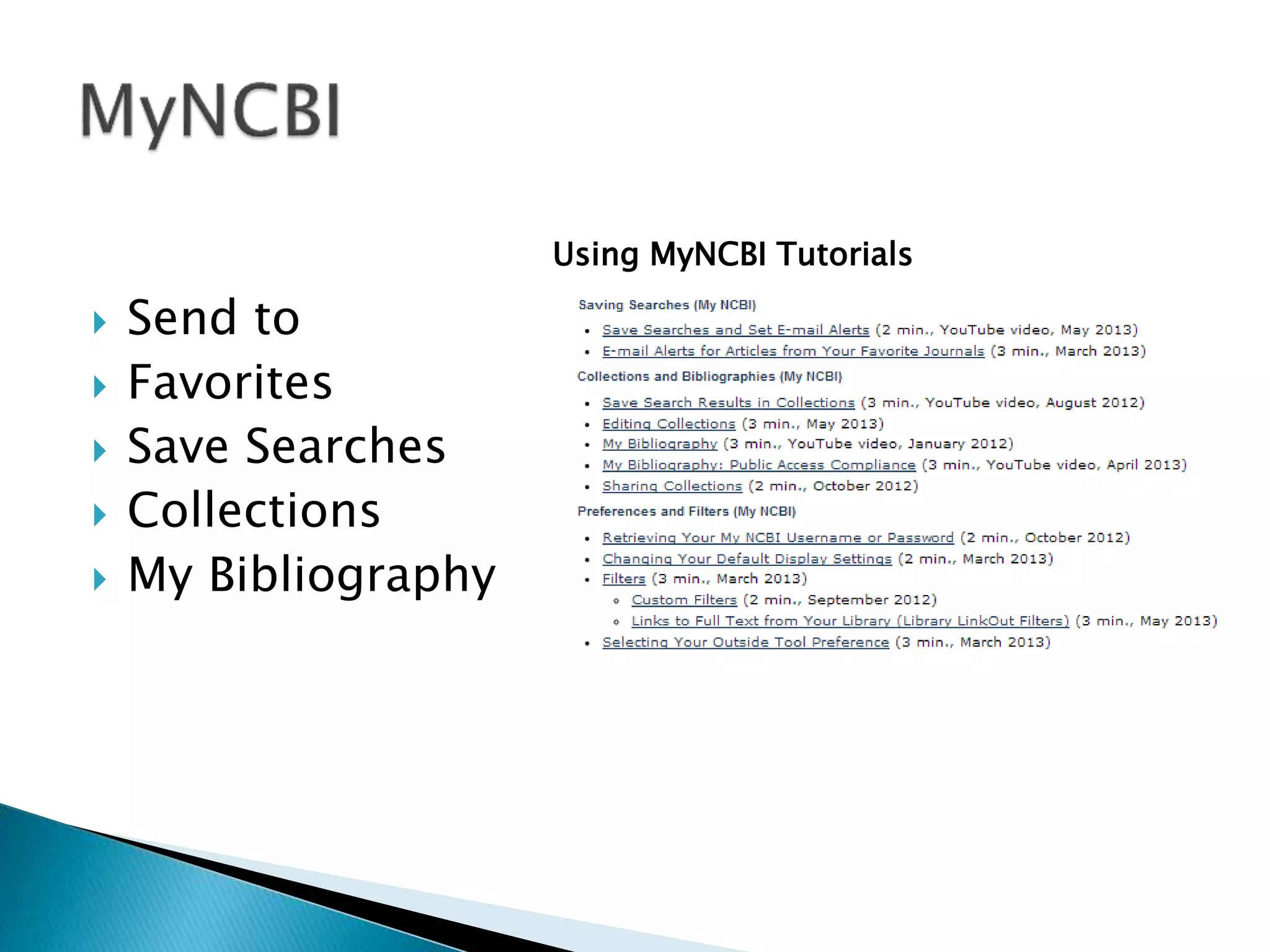  Send to
 Favorites
 Save Searches
 Collections
 My Bibliography
Using MyNCBI Tutorials
 