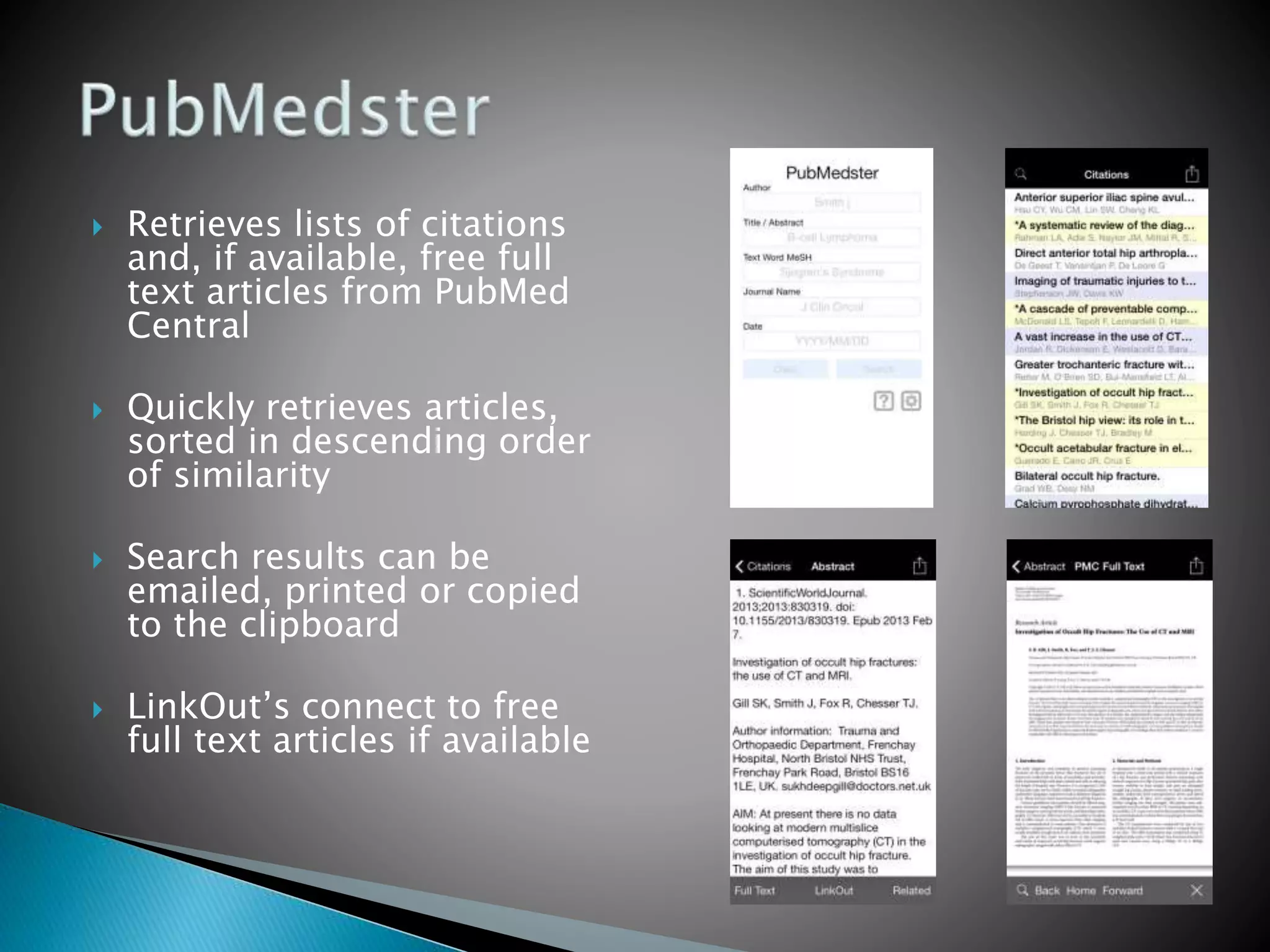  Retrieves lists of citations
and, if available, free full
text articles from PubMed
Central
 Quickly retrieves articles,
sorted in descending order
of similarity
 Search results can be
emailed, printed or copied
to the clipboard
 LinkOut’s connect to free
full text articles if available
 