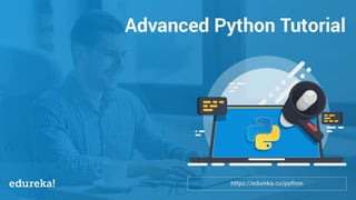 Python Certification Training https://www.edureka.co/python
Agenda
Advanced Python Tutorial
 