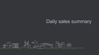 Daily sales summary
 