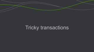 Tricky transactions
 