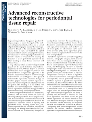 Periodontology 2000, Vol. 59, 2012, 185–202                                                 Ó 2012 John Wiley & Sons A/S
Printed in Singapore. All rights reserved                                                  PERIODONTOLOGY 2000




Advanced reconstructive
technologies for periodontal
tissue repair
C H R I S T O P H A. R A M S E I E R , G I U L I O R A S P E R I N I , S A L V A T O R E B A T I A &
W I L L I A M V. G I A N N O B I L E


Regenerative periodontal therapy uses speciﬁc tech-         identify clinical procedures that are predictably suc-
niques designed to restore those parts of the tooth-        cessful in regenerating periodontal tissues. Hence,
supporting structures that have been lost as a result       the extent to which various methods, in combination
of periodontitis or gingival trauma. The term Ôregen-       with regenerative biomaterials, such as hard- and
erationÕ is deﬁned as the reconstruction of lost or         soft-tissue grafts, or cell-occlusive barrier mem-
injured tissues in such a way that both the original        branes used in guided tissue-regeneration proce-
structures and their function are completely restored.      dures, are able to regenerate lost tooth support has
Procedures aimed at restoring lost periodontal tissues      been investigated (162).
favor the creation of new attachment, including the            Periodontal regeneration is assessed using probing
formation of a new periodontal ligament with its            measures, radiographic analysis, direct measure-
ﬁbers inserting in newly formed cementum and                ments of new bone and histology (133). Many cases
alveolar bone.                                              that are considered clinically successful, including
   Deep infrabony defects associated with periodontal       those in which signiﬁcant regrowth of alveolar bone
pockets are the classic indication for periodontal-         occurs, may histologically still show an epithelial
regenerative therapy. Different degrees of furcation        lining along the treated root surface, instead of newly
involvement in molars and upper ﬁrst premolars are a        formed periodontal ligament and cementum (84). In
further indication for regenerative approaches as the       general, however, the clinical outcome of periodon-
furcation area remains difﬁcult to maintain through         tal-regenerative techniques is shown to depend on:
instrumentation and oral hygiene. A third group of          (i) patient-associated factors, such as plaque control,
indications for regenerative periodontal therapy are        smoking habits, residual periodontal infection, or
localized gingival recession and root exposure be-          membrane exposure in guided tissue-regeneration
cause they may cause signiﬁcant esthetic concern for        procedures, (ii) effects of occlusal forces that deliver
the patient. The denuding of a root surface with            intermittent loads in axial and transverse dimensions,
resultant root sensitivity represents a further indica-     as well as (iii) factors associated with the clinical skills
tion for regenerative periodontal therapy in order to       of the operator, such as lack of primary closure of the
reduce root sensitivity and to improve esthetics.           surgical wound (93). Even though modiﬁed ﬂap de-
   Professional periodontal therapy and maintenance,        signs and microsurgical approaches are shown to
combined with risk-factor control, are shown to             positively affect the outcome of both soft- and hard-
effectively reduce periodontal disease progression (7,      tissue regeneration, the clinical success for peri-
128). In contrast to the conventional approaches of         odontal regeneration still remains limited in many
anti-inﬂammatory periodontal therapy, however, the          cases. Moreover, the surgical protocols for regenera-
regenerative procedures aimed at repairing lost             tive procedures are skill-demanding and may there-
periodontal tissues, including alveolar bone, peri-         fore lack practicability for a number of clinicians.
odontal ligament and root cementum, remain more             Consequently, both clinical and preclinical research
challenging (24). During the last few decades, peri-        continues to evaluate advanced regenerative
odontal research has systematically attempted to            approaches using new barrier-membrane techniques



                                                                                                                  185
 