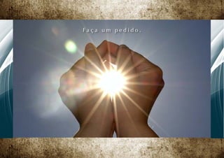 Fa ç a u m p e d i d o .
 