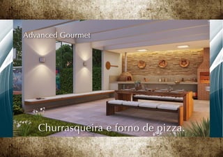 Advanced Gourmet




   Churrasqueira e forno de pizza.
 