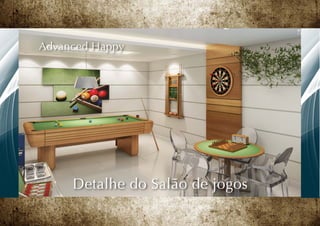 Advanced Happy




     Detalhe do Salão de jogos
 