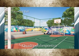 Advanced Ball




        Quadra poliesportiva
 