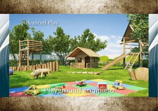 Advanced Play




       Playground completo
 