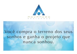 Você compra o terreno dos seus
 sonhos e ganha o projeto que
        nunca sonhou.
 