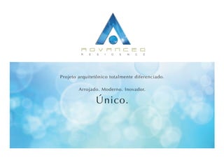 Projeto arquitetônico totalmente diferenciado.

        Arrojado. Moderno. Inovador.

               Único.
 