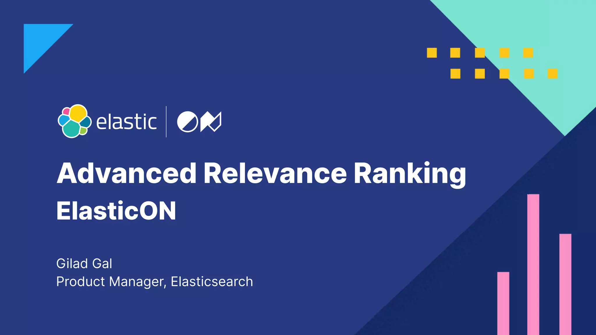 3 Advanced Relevance Ranking Gilad Gal Product Manager, Elasticsearch ElasticON 