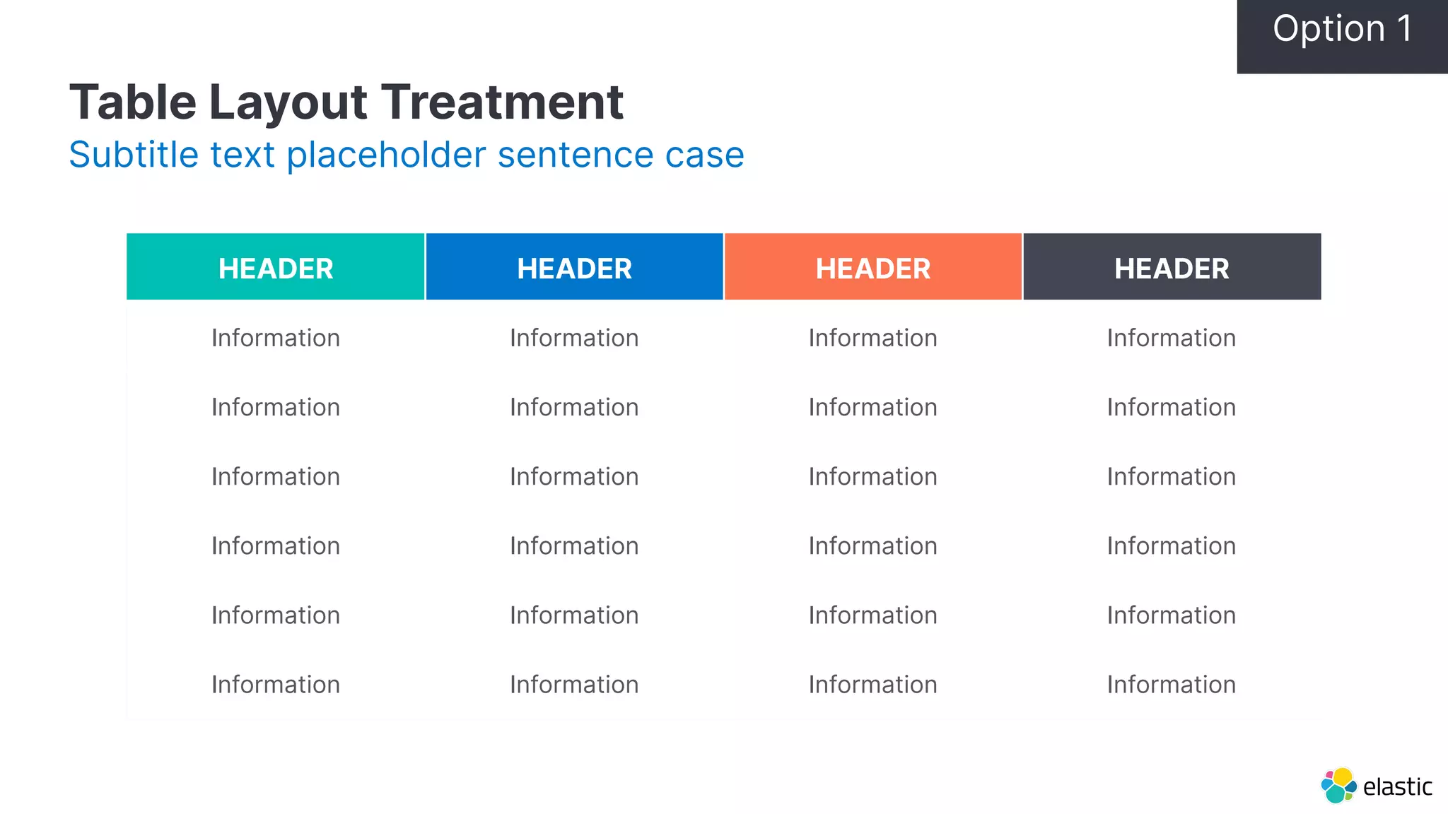 Table Layout Treatment Subtitle text placeholder sentence case HEADER HEADER HEADER HEADER Information Information Information Information Information Information Information Information Information Information Information Information Information Information Information Information Information Information Information Information Information Information Information Information Option 1 