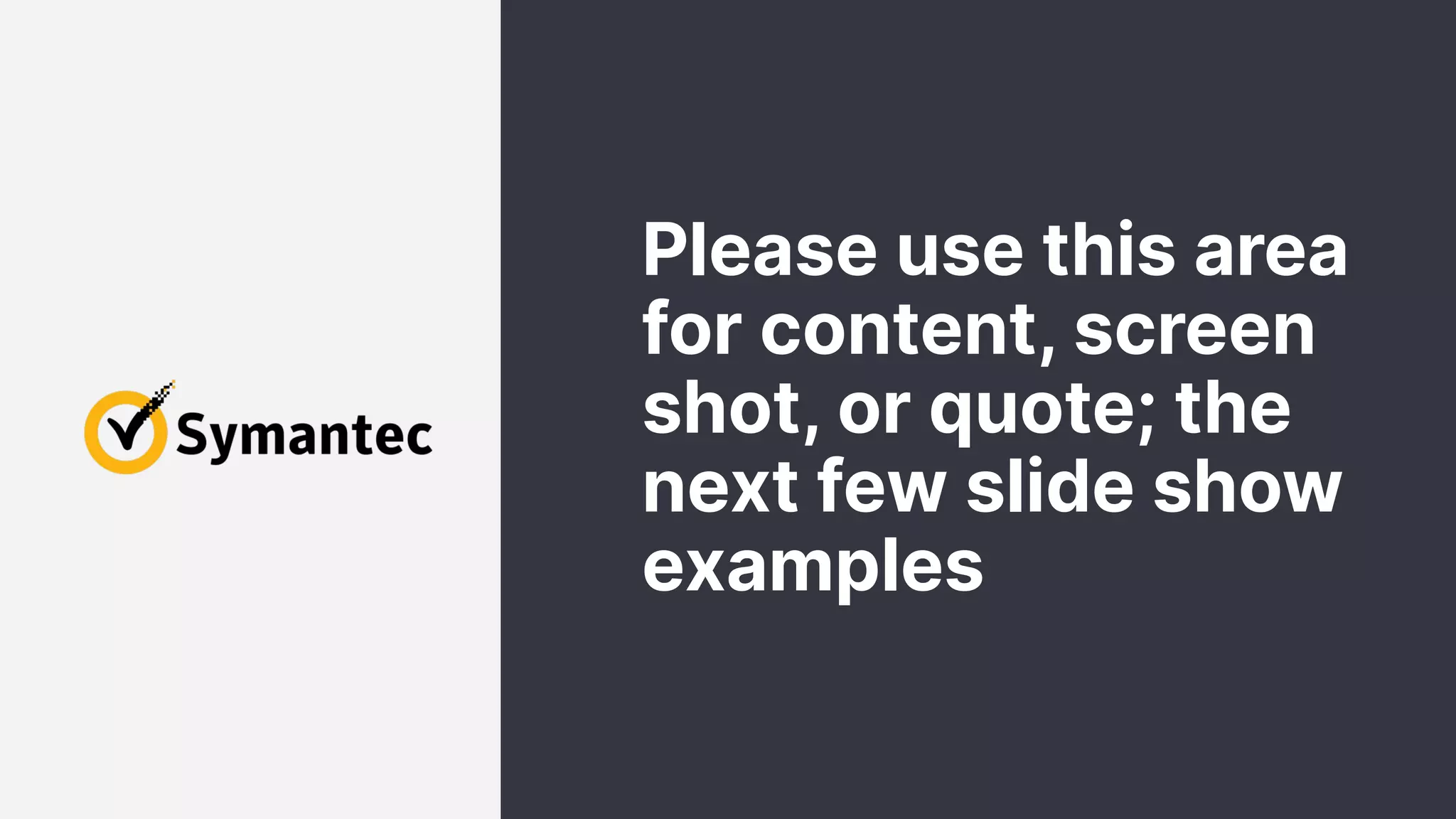 Please use this area for content, screen shot, or quote; the next few slide show examples 