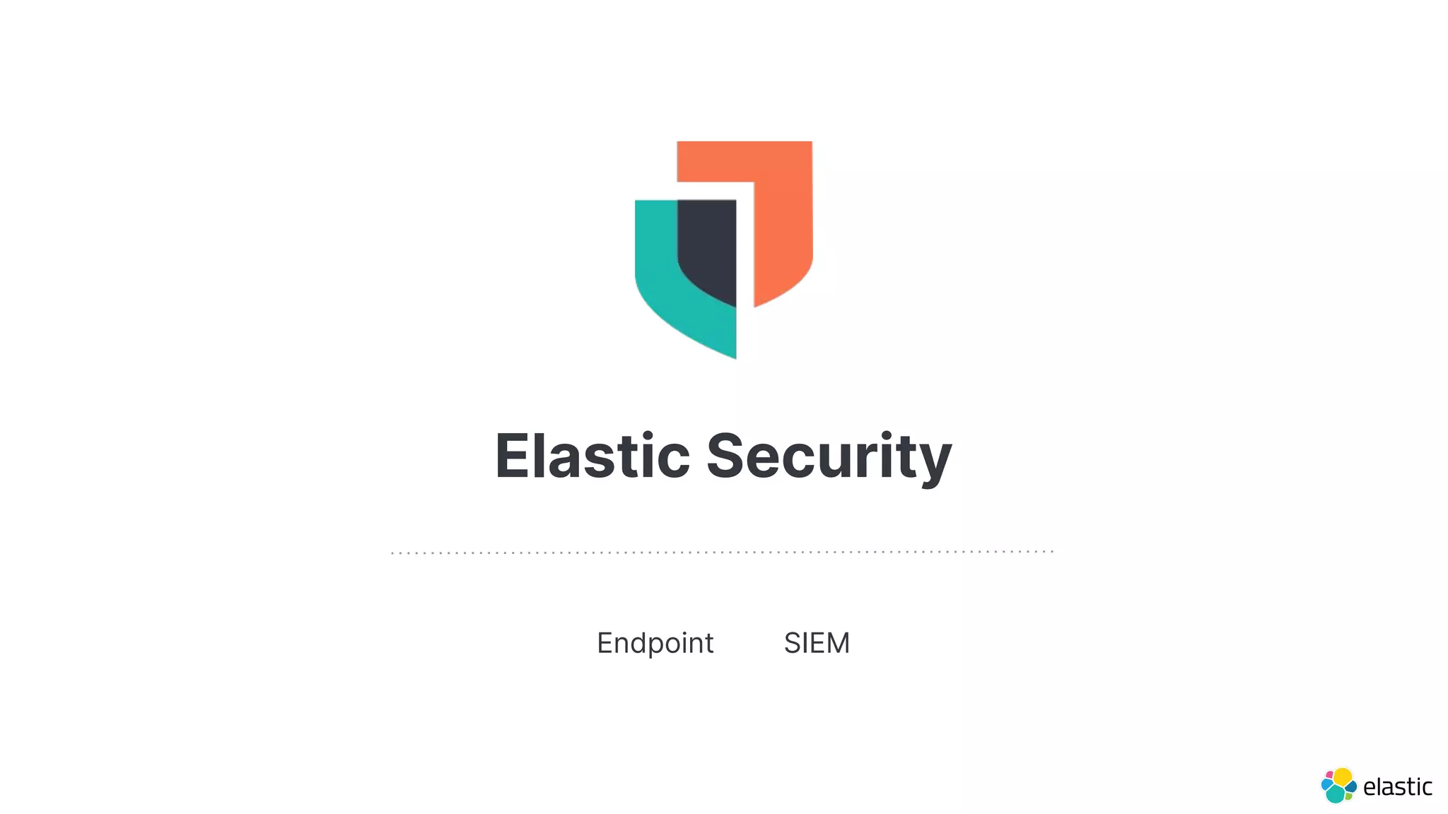 Endpoint SIEM
Elastic Security
 